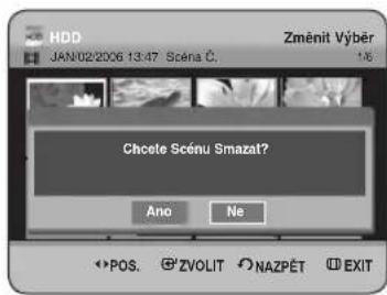 HDD JAN 02/2006 13:47 Scéna Č. Změnit Výber 16 Chcote Scénu Smazat? Ano Ne POS. ZVOLIT NAZPĚT EXIT