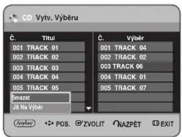 CD Vytv. Výběru Č. Titul 001 TRACK 01 002 TRACK 02 003 TRACK 03 004 TRACK 04 005 TRACK 05 Smazet Jit Na Výběr Č. výběr 001 TRACK 04 002 TRACK 02 003 TRACK 06 004 TRACK 01 005 TRACK 07 Jybyk POS. ZVOLIT NAZPĚT EXIT