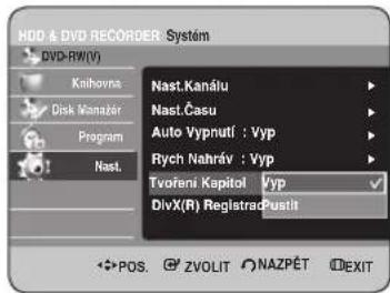 HDD & DVD RECORDER - System DVD-RW(V) Knihovna Disk Kanazér Program Nast. Nast.Kanálu Nast.Času Auto Vypnutí : Vyp Rych Nahráv : Vyp Tvoření Kspítol Vyp DivX(R) RegistradPustit POS ZVOLIT NAZPÉT EXIT