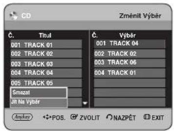 CD Změnit Výběr Č. Titul 001 TRACK 01 002 TRACK 02 003 TRACK 03 004 TRACK 04 005 TRACK 05 Smazat Jit Na Výběr Č. Výběr 001 TRACK 04 002 TRACK 02 003 TRACK 06 004 TRACK 01 Ankyer POS ZVOLIT NAZPĚT EXIT