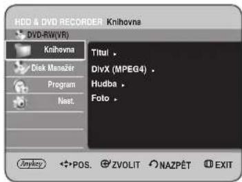 HDD & DVD RECORDER Knihovna DVD-RW(VR) Knihovna Disk Mansžer Program Next Titul > DivX (MPEG4) > Hudba > Foto > Anykey POS. ZVOLIT NAZPĚT EXIT