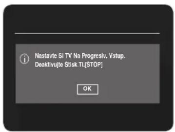 Nastavte SI TV Na Progresiv. Vstup. Deaklivujte Stisk.TL[STOP] OK