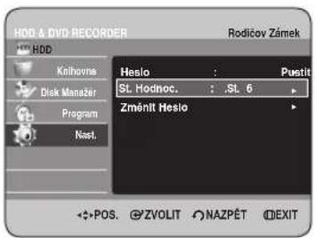 HDD & DVD RECORDER HDD Knihovna Disk Manager Program Nast. Rodčov Zánek Heslo : Pustit SL Hodnoc. : SL 6 Změnit Heslo POS. ZVOLIT NAZPÉT EXIT