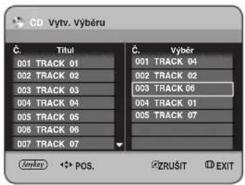 CD Vytv. Výběru Č. Titul 001 TRACK 01 002 TRACK 02 003 TRACK 03 004 TRACK 04 005 TRACK 05 006 TRACK 06 007 TRACK 07 Č. vyběr 001 TRACK 04 002 TRACK 02 003 TRACK 06 004 TRACK 01 005 TRACK 07 Amblep ↔ POS. ©ZRUŠIT ©EXIT