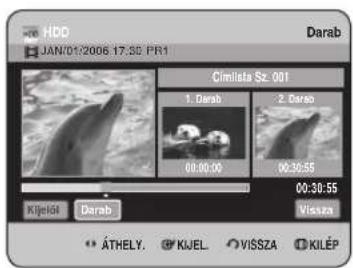 HDD JAN/01/2006 17:30 PR1 Darab Cimilista Sz: 001 1. Darab 2. Darao 00:00:00 00:30:55 00:30:55 Kijelől Darab Vissza ÁTHELY. KJEL. VISSZA KILÉP