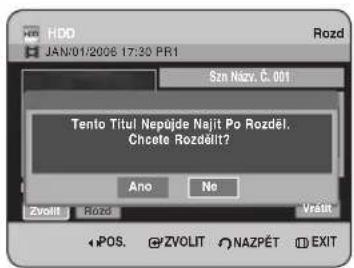 HDD JAN:01/2008 17:30 PR1 Szn Nazv. Č. 001 Tento Titul Nepujde Najit Po Rozdél. Chcete Rozdélít? Ano No Zvolit Rozd Vralt POS. © ZVOLIT © NAZPÉT © EXIT