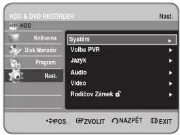 HDD & DVD RECORDER Nast. Systém Volbe PVR Jazyk Audio Video Rodičov Zamek ♂ Kniňavna Disk Manager Program Nast. POS. G°ZVOLIT NAZPÉT EXIT
