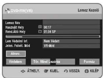 DVD-RW(VR) Lemez Kezelő Lemez Név Használt Hely Rend.Allo Hely 00:17 01:54 SP Lem Védelmi Inf. Jelon. Felvél. Mod Nem Védett VR-Mod Alnev. Védelem Tör. Mind Lezárae Formáz ÁTMELY. KIJEL. VISSZA KILÉP