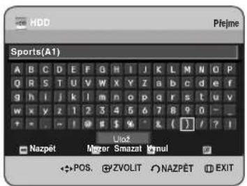 HDD Přejme Sports(A1) A B C D E F G H I J K L M N O P Q R S T U V W X Y Z a b c d e f g h i j k l m n o p q r s t u v w x y z 1 2 3 4 5 6 7 8 9 0 - + - - - - - - - - - - - - - - - - - - - - - - - - - - - - - - Ulož Nazpět Míger Smazat Vcnul POS. ZVOLIT NAZPĚT EXIT