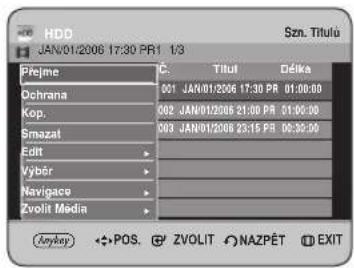 HDD JAN/01/2006 17:30 PR1 1/3 Szn. Titulú Přejme Ochrana Kop. Smazat Edit Vybr Navigaco Zvolit Media C. Titulí Délka 001 JAN/01/2006 17:30 PR 01:00:00 002 JAN/01/2006 21:00 PR 01:00:00 003 JAN/01/2006 23:15 PR 06:30:00 Anybay POS. ZVOLIT NAZPÉT EXIT
