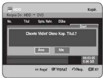 Koopia Do : HDD → DVD Kopir. No. Titul Spös. Nahr. Džka Start Chcete Vidlet' Okno Kop. Titul.? Ano Nie 00:03:05 0.06 GB Prejat' WyBRAT' Nasp. DE XIT