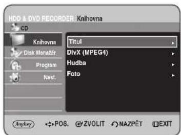 HDD & DVD RECORDER Knihovna CD Knihovna Disk Manatér Program Nast. Titul DivX (MPEG4) Hudba Foto Anykey ←POS. ZVOLIT NAZPÉT EXIT