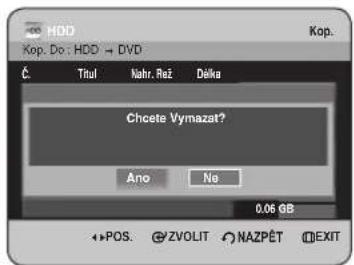 HDD Kop. Do: HDD → DVD Č Titul Nahr. Rež Dėka Chcete Vymazat? Ano Ne 0,06 GB ←POS. © ZVOLIT NAZPĚT EXIT