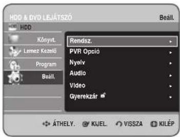 HDD & DVD LEJÁTSZÓ HDD Könyvt. Lemez Kezelő Program Bráll. Rendsz. PVR Opció Nyelv Audio Video Gyerekzár ÁTHELY. KIJEL VISSZA KILÉP
