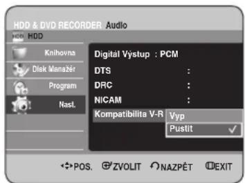HDD & DVD RECORDER Audio HDD Knihovna Disk Manažér Program Nast. Digitál Výstup : PCM DTS : DRC : NICAM : Kompatibilita V-R Vyp Pustlit ✓ POS. ZVOLIT NAZPÉT EXIT