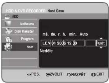 HDD & DVD RECORDER Nast.Casu HDD Knihovna Disk Manažér Program Nast. mě. de. r, h. min. Auto LEN 01 2006 12:00 Pueřit Neděle POS. EZVOLIT NAZPÉT EXIT