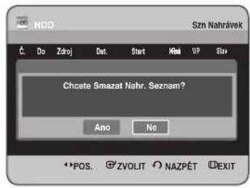 HDD Szn Nahrávek Do Zdroj Def. Start Kmi VP Star Chcete Smazat Nahr. Seznam? Ano No POS. G°ZVOLIT NAZPÉT DEXIT