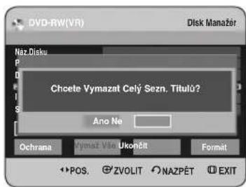 DVD-RW(VR) Disk Manažor Naz.Disku P D I S Chcete Vymazat Celý Sezn, Titulů? Ano Ne Ochrana Vymaz Vás Ukohčit Format POS. ZVOLIT NAZPĚT EXIT