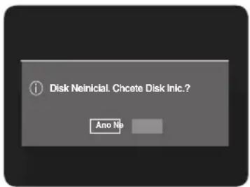 Disk Neinicial. Chcete Disk Inic.? Ano No