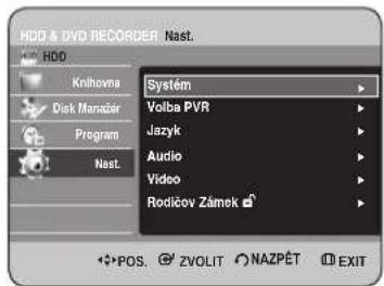 HDD & DVD RECORDER Nast. HDD Knihova Disk Manager Program Nast. Systém Volba PVR Jazyk Audio Video Rodčov Zánek POS. ZVOLIT NAZPÉT EXIT
