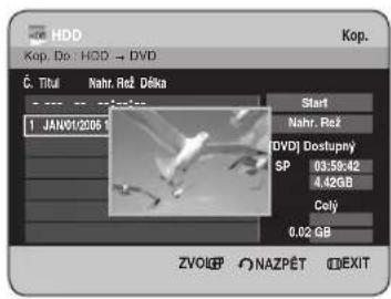 HDD Kop. Do : HDD → DVD Č. TÍTUI Nahr. Rež Déka Start Nahr. Rež DVDJ Dostupný SP 03:59:42 4,42GB Celý 0,02 GB ZVOLOP NAZPĚT EXIT