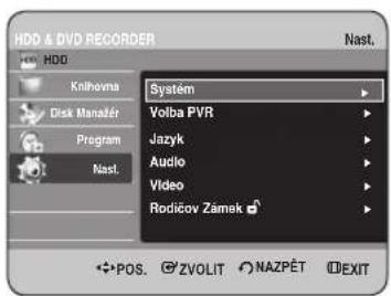HDD & DVD RECORDER HDD Knihovina Disk Manažér Program Nast. System Volba PVR Jazyk Audio Video Rodičov Zámek Nast. POS. ZVOLIT NAZPĚT EXIT