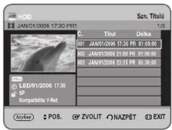 HDD JAN/01/2006 17:30 PR1 Szn. Titulo 1/3 C. Titul Delka 001 JAN/01/2006 17:30 PR 01:00:00 002 JAN/01/2006 21:00 PR 01:00:00 003 JAN/01/2006 23:15 PR 00:30:00 LED/01/2006 17:30 SP Komparibita V-Re2 Arykey POS. ZVOLIT NAZPÉT EXIT