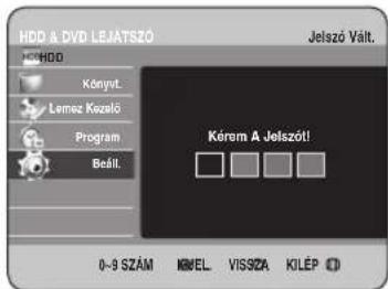 HDD & DVD LEJÁTSZÓ Jelszó Vált. HDD KönyvL Lemez Kozelő Program Beátl. Kérem A Jelszót! 0-9 SZÁM MÉNEL VISSZA KILÉP ©