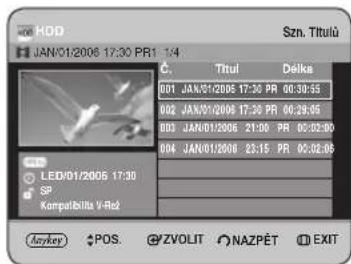 KOD JAN/01/2006 17:30 PR1 1:4 Szn. Titulú C. Titul Déliek 001 JAN/01/2006 17:30 PR 00:30:55 002 JAN/01/2006 17:30 PR 06:29:05 003 JAN/01/2006 21:00 PR 06:02:00 004 JAN/01/2006 23:15 PR 06:02:05 LED/01/2006 17:30 SP KompatBilita V-Rd Anyker POS ZVOLIT NAZPÉT EXIT