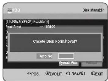 [Titul/DivX(MPEG4) Rozděřeny] Použ.Prest 000.20 D P D Chcete Disk Formátovat? Ano Ne Vymaz Vise POS. ZVOLIT NAZPĚT EXIT