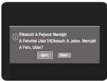 Elkészítű A Fejezet Menújét A Felvétel Után?//Elkészítű A Jelen. Menújét A Felv. Után? Igen Nem