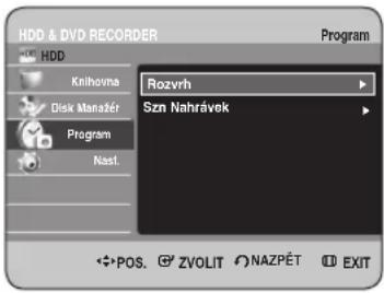HDD & DVD RECORDER Program Knihoova Disk Manažér Program Nast. Rozvrh Szn Nahrávek POS. ZVOLIT NAZPÉT EXIT