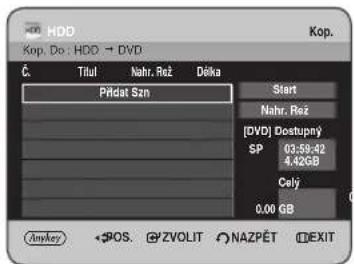 HDD Kop. Do : HDD → DVD Č. Třílul Nahr. Rež Děka Přidat Szn Start Nahr. Rež [ DVD ] Dostupný SP 03:59:42 4,4268 Celý 0,00 GB Anykey POS. ZVOLIT NAZPĚT EXIT