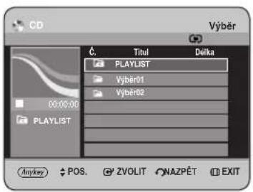 CD Výběr Č. Titul Delka PLAYLIST Vyber01 Vyber02 00:00:00 PLAYLIST Anykey POS. ZVOLIT NAZPĚT EXIT