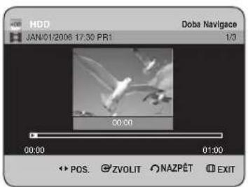 HDD JAN/01/2006 17:30 PR1 Doba Navigace 1/3 00:00 00:00 01:00 POS. ZVOLIT NAZPĚT EXIT