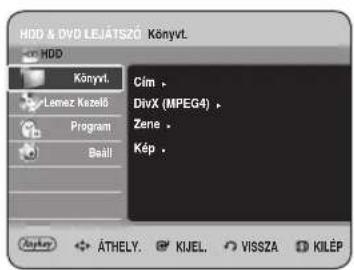 HDD & DVD LEJÁTSZÓ Könyvt. Könyvt. Lemez Kezelő Program Beáll Cím > DivX (MPEG4) > Zene > Kép > ÁTHELY. KIJEL. VISSZA KILÉP