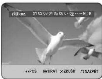 Ukaz. 01 02 03 04 05 06 07 08 -- N : 8 POS. HRÁT ZRUŠIT NAZPĚT