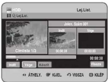 HDD Lej.List. Oj Lej.List... Jelen. Szám 001 Indit Vége Címtista 1/3 00:08:38 00:00:00 00:08:38 Vissze Indit Vége Készít ÁTHELY. KIJEL. VISSZA KILÉP