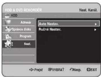 HDD & DVD REKORDER Nast. Kanál. HDD Adrešár Správca disku Program Nast. Auto Nastav. Ručné Nastav. Přejst VYBRAT Nasp. EXIT