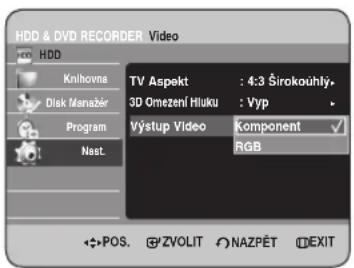 HDD & DVD RECORDER Video HDD Knihovna Disk Manažér Program Nast. TV Aspekt : 4:3 Širokouhly, 3D Omežení Hluku : Vyp Výstup Video Komponent RGB POS. ZVOLIT NAZPĚT EXIT