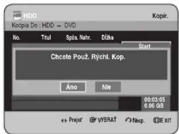 Kopir. Kopia Do : HDD → DVD No. Titul Spôs. Nahr. Džka Start Chcote Použ. Rychl. Kop. Ano Nle 00:03:05 0.06 GB + Prejat WBRAT Nep. Exit