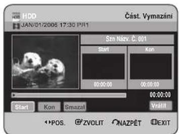 HDD JAN:01/2008 17:30 PR1 Část. Vymazáni Szt Názy. Č. 001 Start Kon 00:00:00 00:30:00 00:00:00 Vratit Start Kon Smazat POS. ZVOLIT NAZPÉT EXIT
