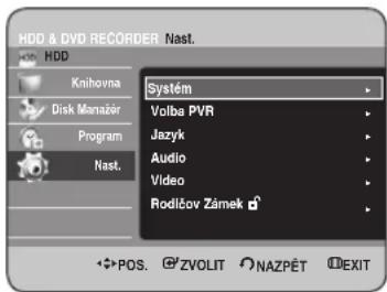 HDD & DVD RECORDER Nast. HDD Knihovna Disk Manažer Program Nast. Systém Volba PVR Jazyk Audio Video Rodlčov Zánek POS. @ZVOLIT NAZPÉT EXIT