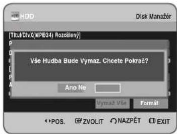 [Tikul/DivX(MPEG4) Rozděny] Vše Hudba Bude Vymaz. Chcete Pokracá? Ano Ne Vymaz Vše Formát POS. ZVOLIT NAZPĚT EXIT