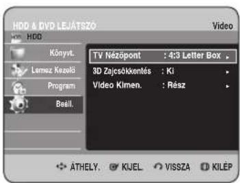 HDD & DVD LEJÁTSZÓ Könyvt. Lemez Kezeli Program Basil. TV Nézöpont : 4:3 Letter Box > 3D Zajcsökkontés : Ki Video Klinen. : Rész ÄTHELY. KJEL VISSZA KILÉP