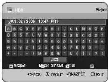 JAN /02 / 2006 13:47 PR1 A B C D E F G H I J K L M N O P Q R S T U V W X Y Z a b c d e f g h l j k l m n o p q r s t u v w x y z 1 2 3 4 5 6 7 B 9 0 - - + - - 1 @ # S & ( ) / ? ! Uiož Nazpát Mejer Smazat Vynul POS. ZVOLIT NAZPĚT EXIT
