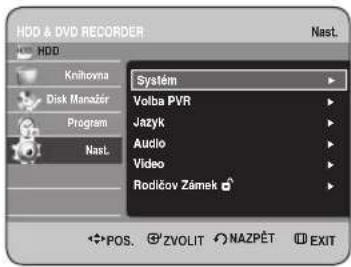 HDD & DVD RECORDER Nast. Systém Volba PVR Jazyk Audio Video Rodičov Zánek Kniňovna Disk Manazér Program Nast. POS. ZVOLIT NAZPĚT EXIT