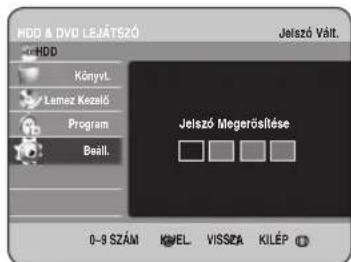 HDD & DVD LEJÁTSZÓ Jelszó Vált. HDD KönyvL Lemez Kezelő Program Beáll. Jelszó Megerősítése 0-9 SZÁM KÖEL. VISSEZA KILÉP
