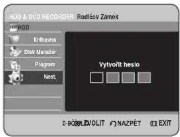 HDD & DVD RECORDER Rodlčov Zánek HDD Knihovna Disk Manažér Program Nast. Vytvořit heslo 0-90°BLVOLIT NAZPÉT EXIT