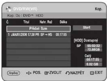 DVD/RW(VR) Kop. D:\DVD\ HDD Č. Třítl Nahr. Rož Dáka Přídat Szn 1 JAN012008 17:30 PR SP → HS 00:17:55 Start [HDD] Dostupný SP 65.02:32 77.895GB Celý 00:17:55 0.02 GB Anyway POS. ZVOLIT NAZPĚT EXIT
